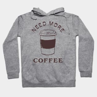 need more coffee Hoodie